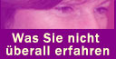 was sie nicht überall erfahren